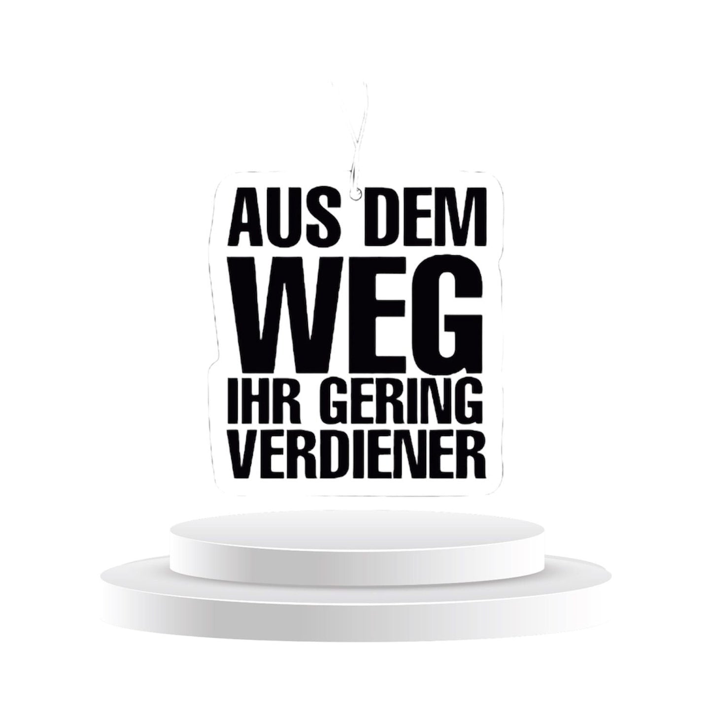 Duftbaum AUS DEM WEG IHR GERING VERDIENER - Memo's Candy World GmbH